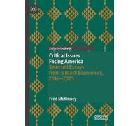 A Black Economist’s View of the Critical Issues Facing America: Selected Essays from 2016 to 2024