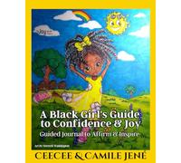 A Black Girl’s Guide to Confidence & Joy: Guided Journal to Affirm & Inspire