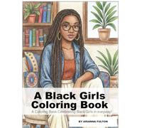 A Black Girls Coloring Book: A Coloring Book Celebrating Curls, Coils & Crowns