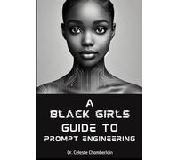 A Black Girls Guide to Prompt Engineering