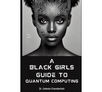 A Black Girls Guide to Quantum Computing