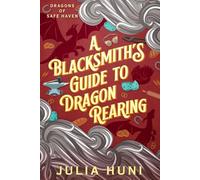 A Blacksmith's Guide to Dragon-Rearing