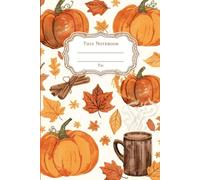 A Blank Cookbook to Write In Your Favorite Fall and Holiday Recipes, from Pumpkin Spice to Thanksgiving Dinner: The Cozy Autumn Recipe Journal