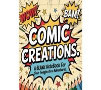 A Blank Notebook for Your Imaginative Adventures: Unleash Your Creativity with this Fun and Inspiring Comic Note Book