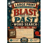 A Blast From the Past: Large Print Word Search - 100 Nostalgic Puzzles from the 1950s to 1980s