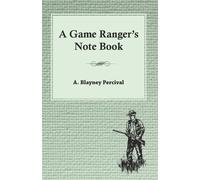 A Blayney Percival A Game Ranger's Note Book (Tascabile)