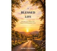 A Blessed Life: The Story of an Ordinary Man, Blessed with Extraordinary People