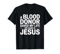 A Blood Donor Saved My Life His Name Is Jesus Maglietta