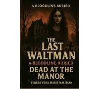 A Bloodline Buried The Last Waltman: Dead At The Manor