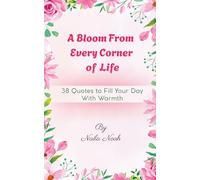 A Bloom From Every Corner of Life: 38 Quotes to Fill Your Day with Warmth