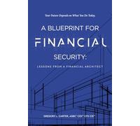 A Blueprint For Financial Security: Lessons From A Financial Architect