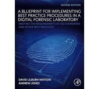 A Blueprint for Implementing Best Practice Procedures in a Digital Forensic Laboratory: Meeting the Requirements of Iso Standards and Other Best Practices