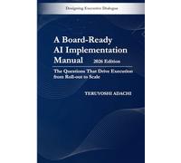 A Board-Ready AI Implementation Manual (2026): The Questions That Drive Execution from Roll-out to Scale