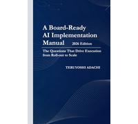 A Board-Ready AI Implementation Manual (2026): The Questions That Drive Execution from Roll-out to Scale