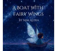 A Boat With Fairy Wings: A bedtime journey through imagination and love
