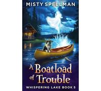 A Boatload of Trouble: Whispering Lake Book 5