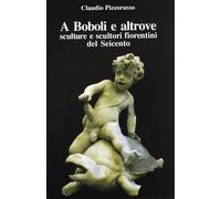 A Boboli e altrove. Sculture e scultori fiorentini del Seicento