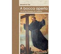 A bocca aperta. Vita di San Giuseppe da Copertino