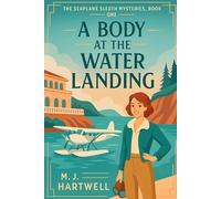 A Body at the Water Landing: A 1920s Aviatrix Cozy Mystery set on the French Riviera