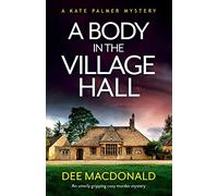 A Body in the Village Hall: An utterly gripping cozy murder mystery: 1
