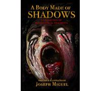 A Body Made of Shadows: A Collection of Philosophical Fragments