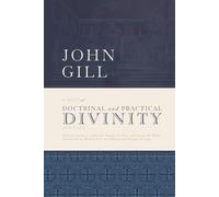 A Body of Doctrinal and Practical Divinity, Abridged: A System of Evangelical and Practical Truths, Deduced from the Sacred Scriptures