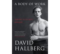A Body of Work: Dancing to the Edge and Back-Hallberg, David-Copertina flessibil
