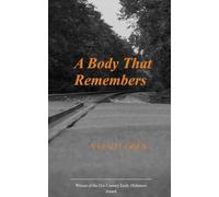 A Body That Remembers Abandoned, Abused; Renewed, Transformed