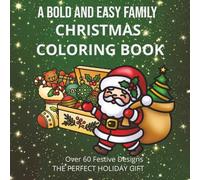 A Bold And Easy Family Christmas Coloring Book: 8.5 x 8.5 inches | over 60 festive designs | Amazing Gift For Everyone