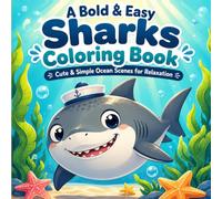 A Bold & Easy Sharks Coloring Book: Cute & Simple Ocean Scenes for Relaxation
