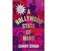 A Bollywood State of Mind: A journey into the world's biggest cinema