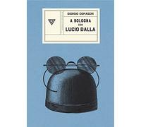 A Bologna con Lucio Dalla