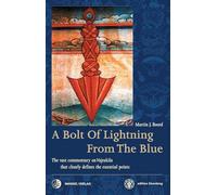 A Bolt Of Lightning From The Blue: The vast commentary on Vajrakila that hits the essential point: I