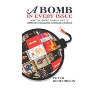 A Bomb in Every Issue: How the Short, Unruly Life of Ramparts Magazine Changed America