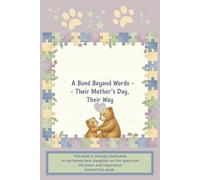 A Bond Beyond Words - Their Mother's Day, Their Way: Mother's Day Book for Autism | Bond Between Mother and Nonspeaking Autistic Child | 6x9 Inches, 24 Pages