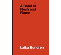 A Bond of Flesh and Flame