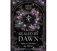 A Bond Sealed by Dawn - Liebe im Schatten der Welten: Das Finale der magischen Slow-Burn-Romantasy-Dilogie mit wunderschönem Farbschnitt in der 1. Auflage: 2