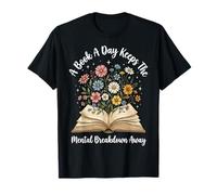 A Book A Day Keeps The Mental Breakdown Away Divertente Maglietta