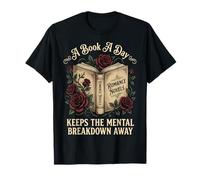 A Book A Day Keeps The Mental Breakdown Away Divertente Maglietta