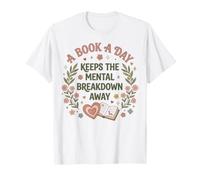 A Book A Day Keeps The Mental Breakdown Away Floral Bookish Maglietta