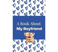 A Book About My Boyfriend: A Fill-In-The-Blank Memory Keepsake - A Romantic Gift for Valentine’s Day, Anniversaries and Couples