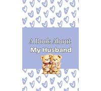 A Book About My Husband: A Fill-In-The-Blank Memory Keepsake - A Romantic Gift for Valentine’s Day, Anniversaries and Couples