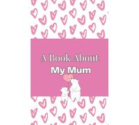 A Book About My Mum: A Child’s Fill-In Memory Journal with Creative Prompts
