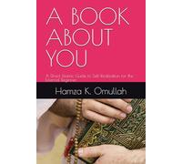 A BOOK ABOUT YOU: A Direct Islamic Guide to Self-Realization for the External Beginner