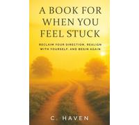 A Book For When You Feel Stuck: Finding Clarity and Taking Action