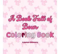 A Book Full of Bows: Adorable Coquette Themed Coloring Book, 40+ Different Coloring Pages of Bows, Cute and Simple Designs for Easy Coloring of All Ages