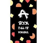 A Book Full Of Nonsense