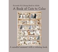 A Book of Cats to Color: A mindful moment with a coloring book.