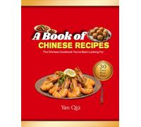 A Book of Chinese Recipes: The Chinese Cookbook You’ve Been Looking For