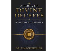 A Book of Divine Decrees: Agreeing with Heaven